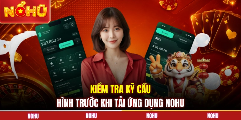 Kiểm tra kỹ cấu hình trước khi tải ứng dụng NOHU