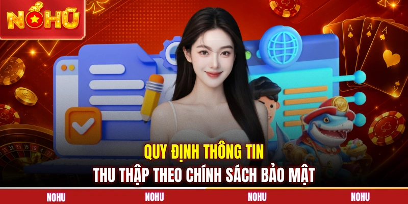 Quy định thông tin thu thập theo chính sách bảo mật