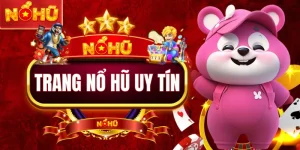 Trang Nổ Hũ Uy Tín - 7 Tiêu Chí Chọn Website Chuẩn Nhất 2026